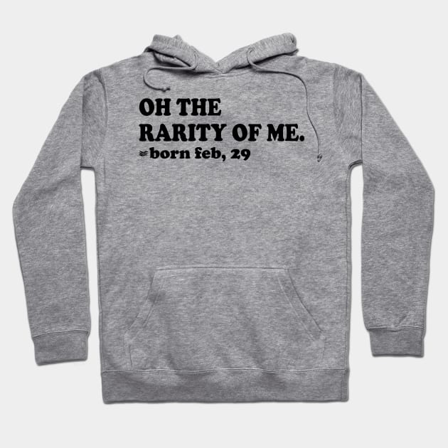 oh the rarity of me, born feb 29 Hoodie by mdr design